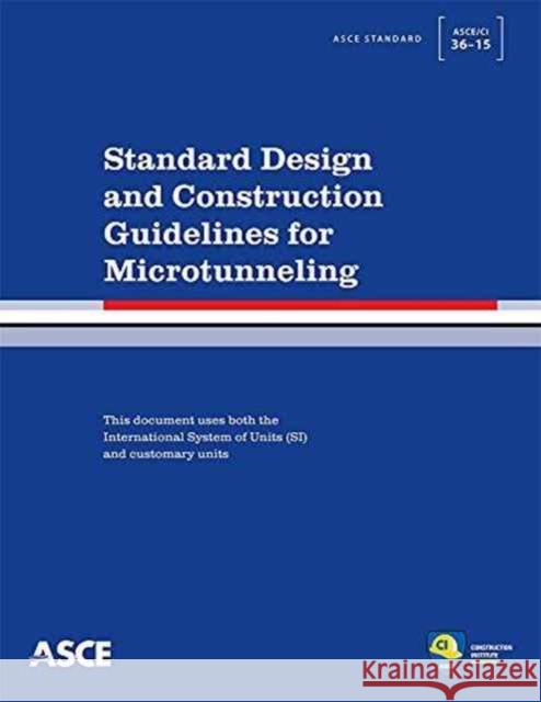 Standard Design and Construction Guidelines for Microtunneling (36-15) American Society of Civil Engineers   9780784413630
