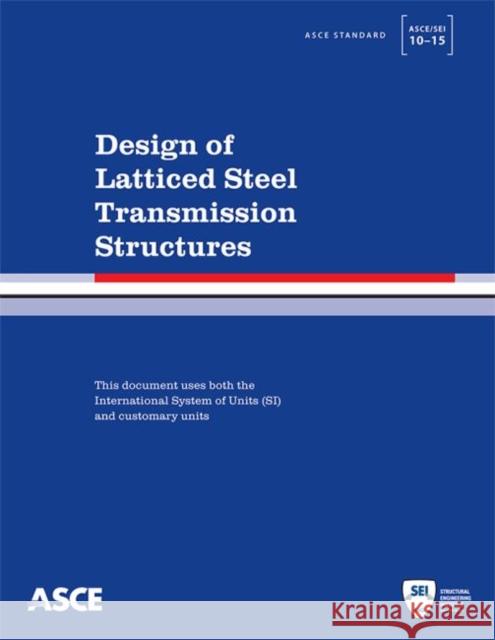 Design of Latticed Steel Transmission Structures American Society of Civil Engineers   9780784413760 American Society of Civil Engineers