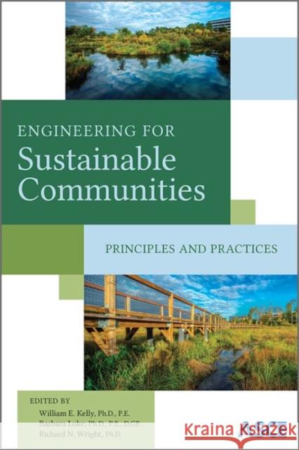 Engineering for Sustainable Communities: Principles and Practices William E. Kelly Barbara Luke Richard N. Wright 9780784414811