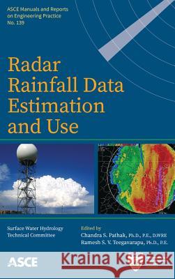 Radar Rainfall Data Estimation and Use Chandra S. Pathak, Ramesh S. V. Teegavarapu, Surface Water Hydrology Technical Committee 9780784415115
