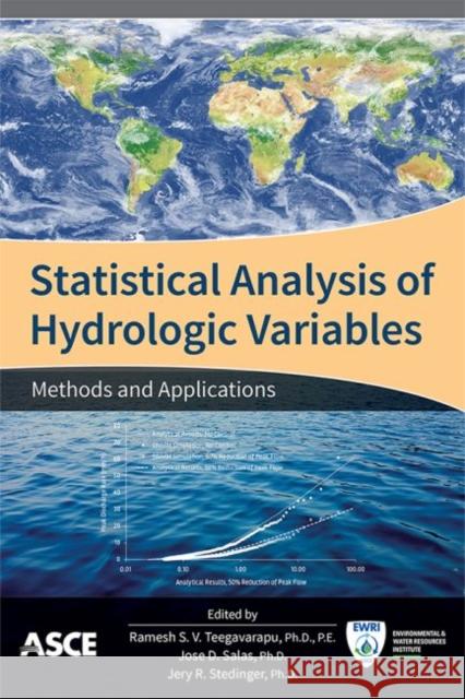 Statistical Analysis of Hydrologic Variables: Methods and Applications Ramesh S.V. Teegavarapu Jose D. Salas Jery R. Stedinger 9780784415177