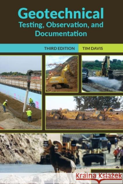 Geotechnical Testing, Observation, and Documentation Tim Davis 9780784416044 American Society of Civil Engineers