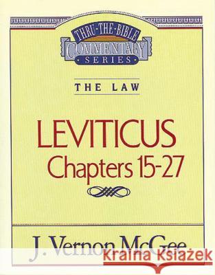 Thru the Bible Vol. 07: The Law (Leviticus 15-27): 7 McGee, J. Vernon 9780785203292 Nelson Reference & Electronic Publishing