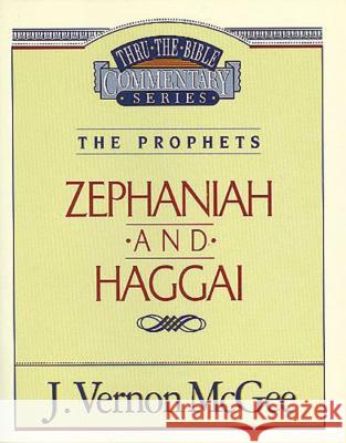 Thru the Bible Vol. 31: The Prophets (Zephaniah/Haggai): 31 McGee, J. Vernon 9780785205906 Nelson Reference & Electronic Publishing