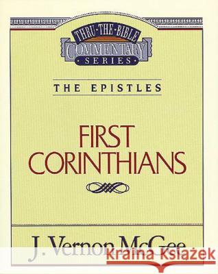 Thru the Bible Vol. 44: The Epistles (1 Corinthians): 44 McGee, J. Vernon 9780785207351 Nelson Reference & Electronic Publishing