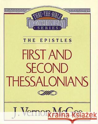Thru the Bible Vol. 49: The Epistles (1 and 2 Thessalonians): 49 McGee, J. Vernon 9780785207979 Nelson Reference & Electronic Publishing