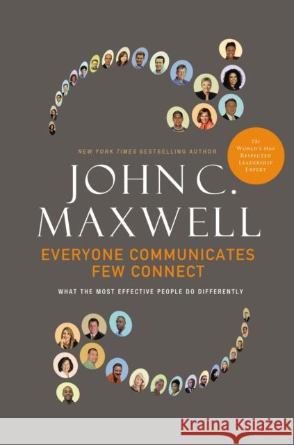 Everyone Communicates, Few Connect: What the Most Effective People Do Differently John C. Maxwell 9780785214250 HarperCollins Focus