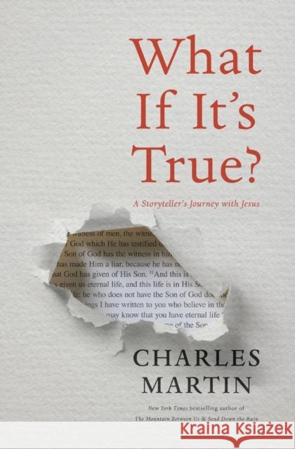 What If It's True?: A Storyteller's Journey with Jesus Charles Martin 9780785221463 Thomas Nelson