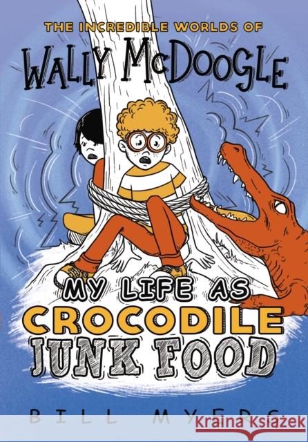 My Life as Crocodile Junk Food Bill Myers 9780785231226 Thomas Nelson