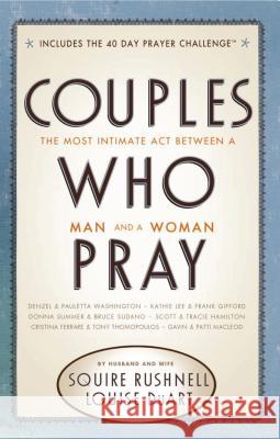Couples Who Pray: The Most Intimate Act Between a Man and a Woman Rushnell, Squire 9780785231967