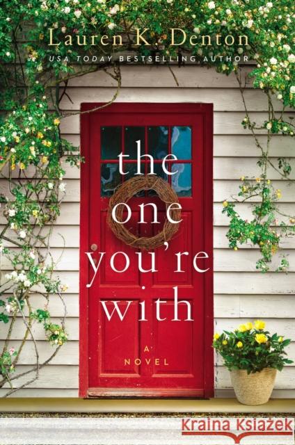 The One You're With Lauren K. Denton 9780785232575 Thomas Nelson