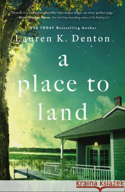 A Place to Land Lauren K. Denton 9780785232650 HarperCollins Focus