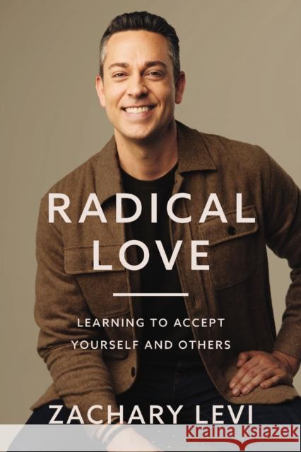 Radical Love: Learning to Accept Yourself and Others Zachary Levi 9780785236870