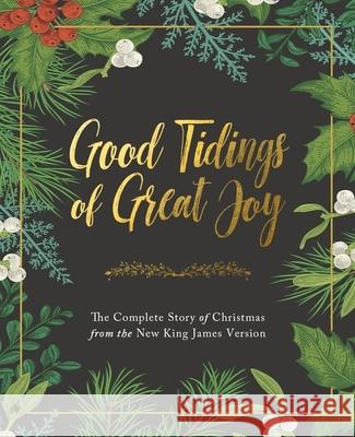 Good Tidings of Great Joy: The Complete Story of Christmas from the New King James Version Thomas Nelson 9780785239208 Thomas Nelson