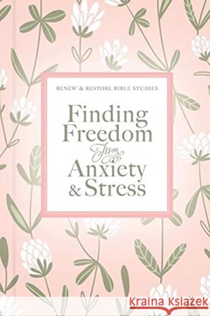 Finding Freedom from Anxiety and Stress Thomas Nelson 9780785240228 Thomas Nelson