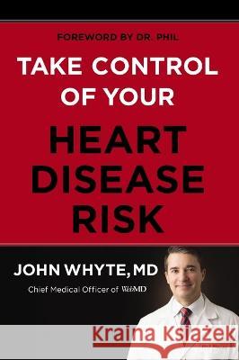 Take Control of Your Heart Disease Risk John Whyt 9780785240693 Harper Horizon