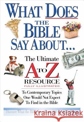 What Does the Bible Say About... Thomas Nelson 9780785242703 Thomas Nelson Publishers