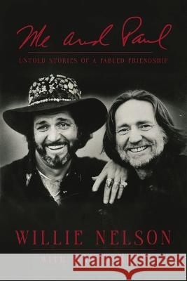 Me and Paul: Untold Stories of a Fabled Friendship Willie Nelson David Ritz 9780785245766 Harper Horizon