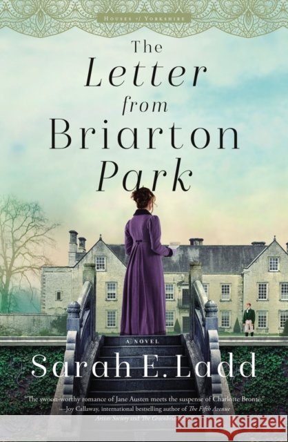 The Letter from Briarton Park: A Low-Spice Regency Romance Sarah E. Ladd 9780785246725 Thomas Nelson Publishers