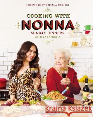 Cooking with Nonna: Sunday Dinners with La Famiglia Rago, Rossella 9780785249771 Harper Horizon