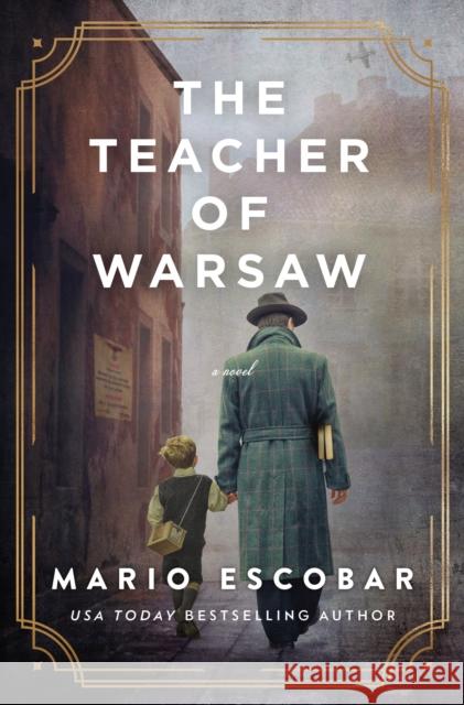 The Teacher of Warsaw: A WWII Novel Mario Escobar 9780785252184 HarperCollins Focus