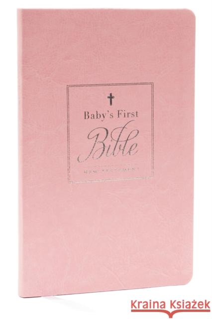 KJV, Baby's First New Testament, Leathersoft, Pink, Red Letter, Comfort Print: Holy Bible, King James Version Thomas Nelson 9780785253402 Thomas Nelson Publishers