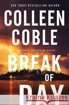 Break of Day Colleen Coble 9780785253785 Thomas Nelson