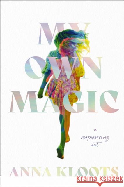 My Own Magic: A Reappearing Act Anna Kloots 9780785255659 HarperCollins Focus