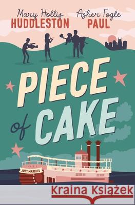 Piece of Cake Mary Hollis Huddleston Asher Fogle Paul 9780785258902 HarperCollins Focus