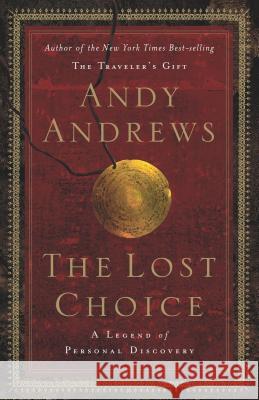 The Lost Choice Andy Andrews 9780785261391 Nelson Books