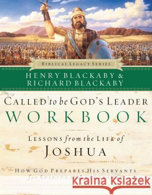 Called to Be God's Leader Workbook: How God Prepares His Servants for Spiritual Leadership Henry T. Blackaby Richard Blackaby 9780785262046 Thomas Nelson Publishers