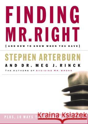 Finding Mr. Right : And How to Know When You Have Stephen Arterburn Dr Meg J. Rinck Meg J. Rinck 9780785262770 Nelson Books
