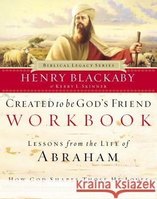Created to Be God's Friend Workbook Henry T. Blackaby Nelson Reference & Electronic Publishing 9780785263913 Thomas Nelson Publishers
