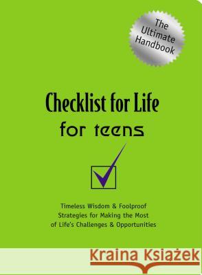 Checklist for Life for Teens: Timeless Wisdom and Foolproof Strategies for Making the Most of Life's Challenges and Opportunities Checklist for Life                       Thomas Nelson Publishers 9780785264613 Nelson Books