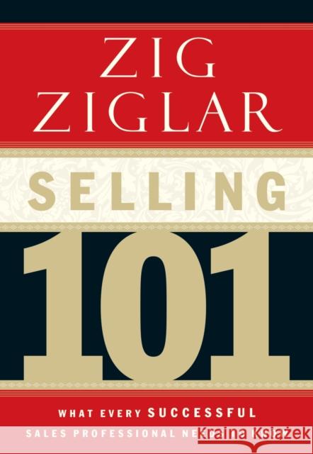 Selling 101: What Every Successful Sales Professional Needs to Know Zig Ziglar 9780785264811 HarperCollins Focus