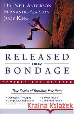 Released from Bondage Neil Anderson Fernando Garzon Judy King 9780785265276 Nelson Books