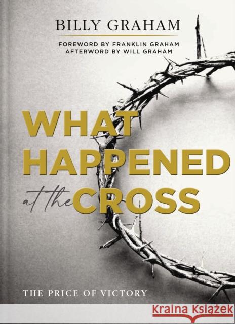 What Happened at the Cross: The Price of Victory Billy Graham 9780785265689 Thomas Nelson