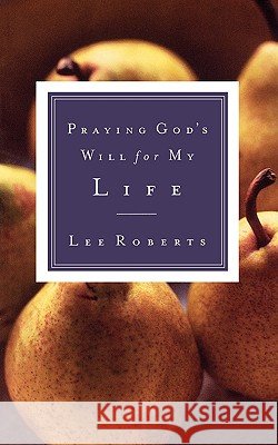 Praying God's Will for My Life Lee Roberts 9780785265849 Send The Light