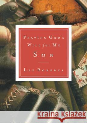 Praying God's Will for My Son Lee Roberts 9780785265856 Nelson Books