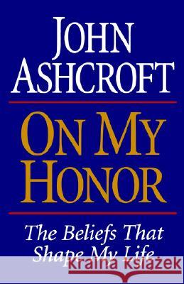 On My Honor John Ashcroft 9780785268116