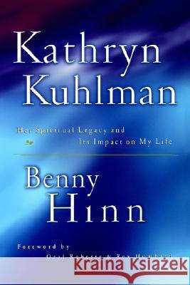 Kathryn Kuhlman Benny Hinn 9780785268581 Thomas Nelson Publishers