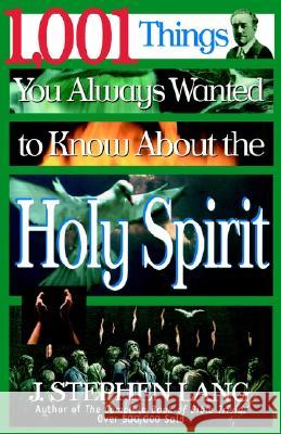 1,001 Things You Always Wanted to Know about the Holy Spirit J. Stephen Lang 9780785270461 Nelson Books