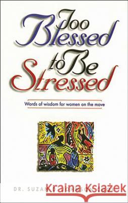 Too Blessed to Be Stressed Suzan Denise Cook Suzan D. Johnson-Cook 9780785270706