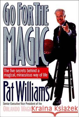 Go for the Magic Pat Williams 9780785270942 Thomas Nelson Publishers