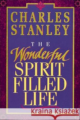 The Wonderful Spirit-Filled Life Charles F. Stanley 9780785277477 Nelson Books