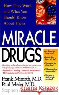 Miracle Drugs - How They Work and What You Should Know about Them Dr Frank B Minirth, PH.D., Paul Meier, M D, Stephen Arterburn 9780785278658 Thomas Nelson Publishers