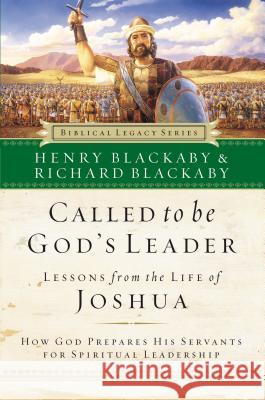 Called to Be God's Leader: How God Prepares His Servants for Spiritual Leadership Henry T. Blackaby Richard Blackaby 9780785287810 Nelson Books