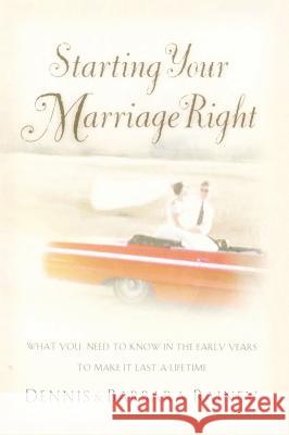 Starting Your Marriage Right: What You Need to Know and Do in the Early Years to Make It Last a Lifetime Rainey, Dennis 9780785288527 Nelson Books
