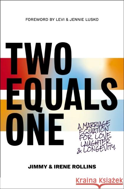 Two Equals One: A Marriage Equation for Love, Laughter, and Longevity Jimmy Rollins Irene Rollins 9780785289838 Thomas Nelson Publishers