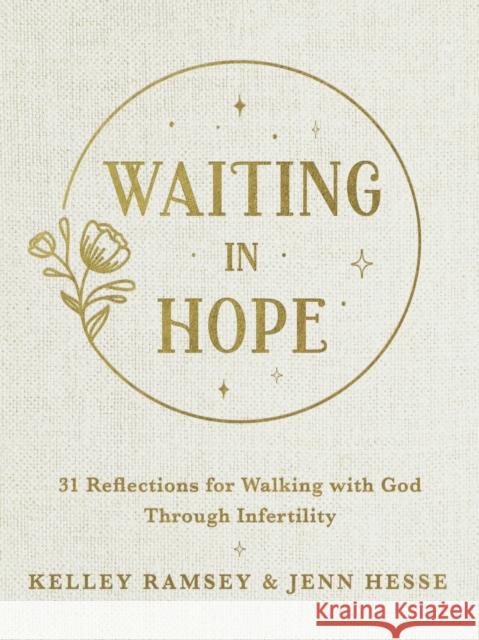 Waiting In Hope: 31 Reflections for Walking with God Through Infertility Jenn Hesse 9780785290384 Thomas Nelson Publishers